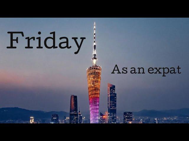 Day in the life!!! Friday as an Expat in China!!