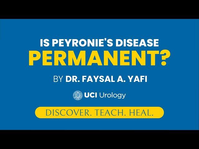 Is Peyronie's Disease Permanent? by Dr. Faysal A. Yafi - UCI Department of Urology