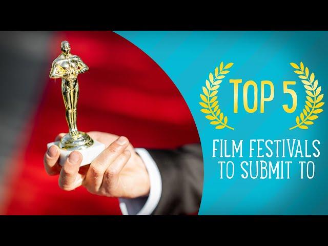 My Top Five Film Festivals To Submit To