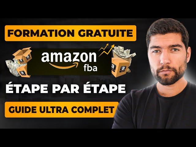 GUIDE COMPLET : TOUTES LES ÉTAPES POUR VENDRE SUR AMAZON FBA (Formation Gratuite Private Label)