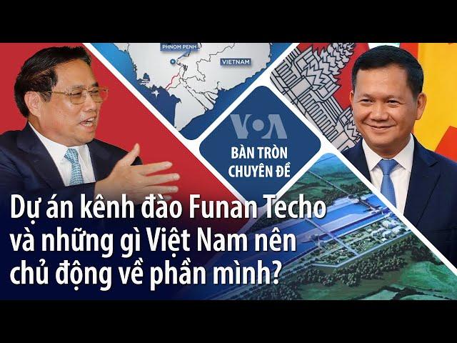 Dự án kênh đào Funan Techo và những gì Việt Nam nên chủ động về phần mình? | VOA