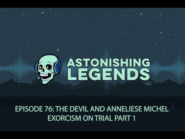 Episode 76 The Devil and Anneliese Michel - Exorcism on Trial Part 1