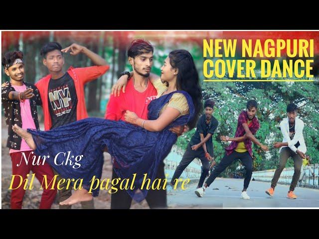 ''Dil Mera Pagal Hai Re//New Nagpuri Cover Dance//Nur Ckg