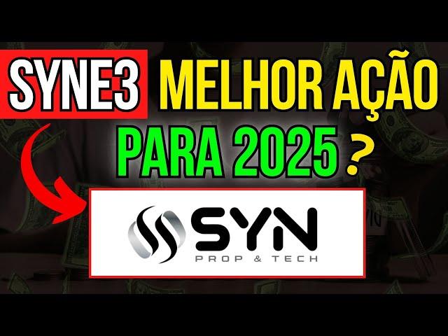 SYNE3 É POR ISSO QUE ESTA AÇÃO SERÁ A MELHOR PARA DIVIDENDO + CRESCIMENTO DE 2025?