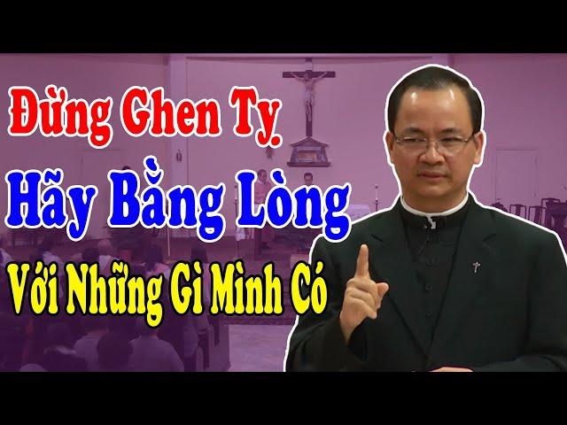 ĐỪNG GHEN TỴ HÃY BẰNG LÒNG VỚI NHỮNG GÌ MÌNH CÓ - Bài Giảng Ý Nghĩa Trong Mùa Vọng Của Lm Phạm Tĩnh