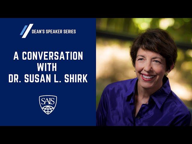 A Conversation with Dr  Susan L  Shirk, Chair, UC San Diego 21st Century China Center