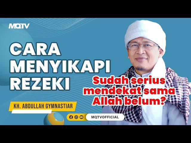 CARA MENYIKAPI REZEKI, KITA HARUS BERSUNGGUH SUNGGUH MENDEKATKAN DIRI KEPADA ALLAH | KAJIAN AAGYM