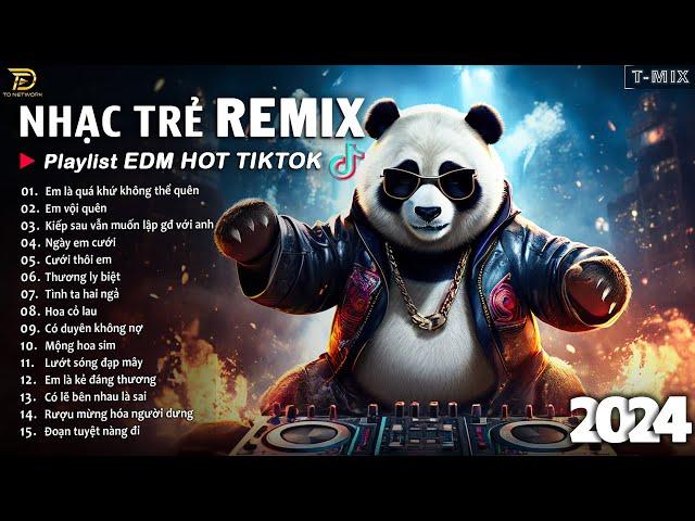 BXH Nhạc Trẻ Remix Hay Nhất Hiện Nay  Top 20 Bản EDM TikTok Hay Nhất 2024 - EDM Hot TikTok 2024