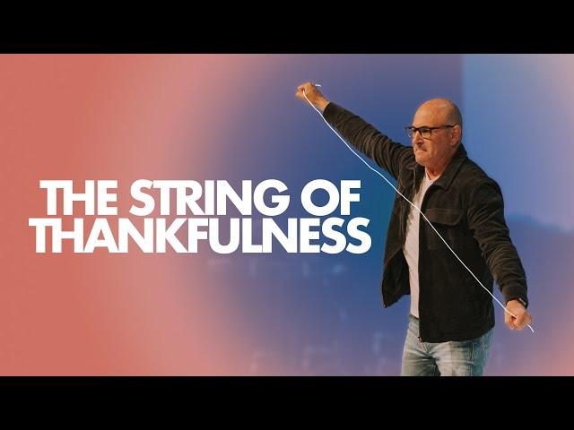 The String of Thankfulness | Ps. Richard Kobakian | LifeHouse Church