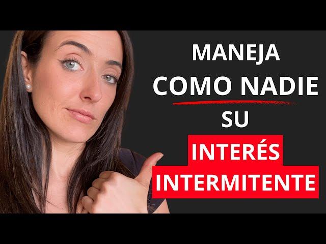 MANEJA COMO NADIE SU INTERÉS INTERMITENTE