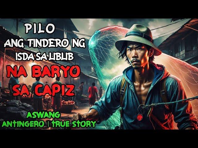 PILO AND TINDERO NG ISDA SA TAGONG BARYO SA CAPIZ l Kwentong Aswang l True Horror Story