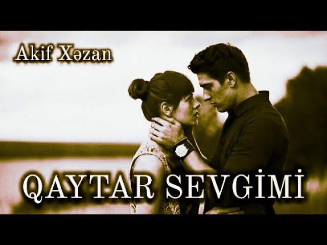 QAYTAR SEVGİMİ / AKİF XӘZAN QARAYEV