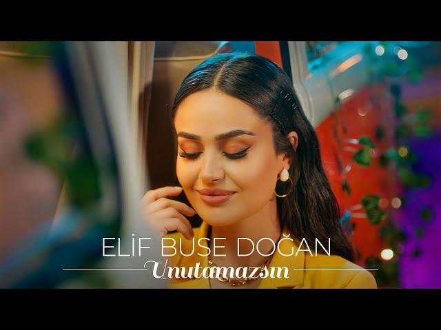 Elif Buse Doğan - Unutamazsın (Official Video)