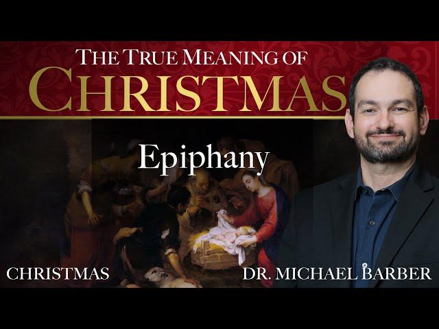 Epiphany | The True Meaning of Christmas