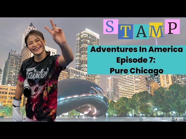 Stamp Fairtex Goes To Chicago: Adventures in America Episode 7: Pure chicago