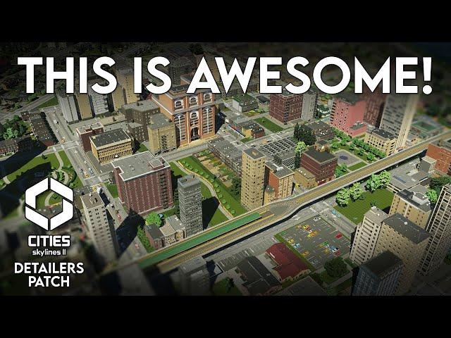 The Surprise Cities Skylines 2 Detailer's Patch is AWESOME!