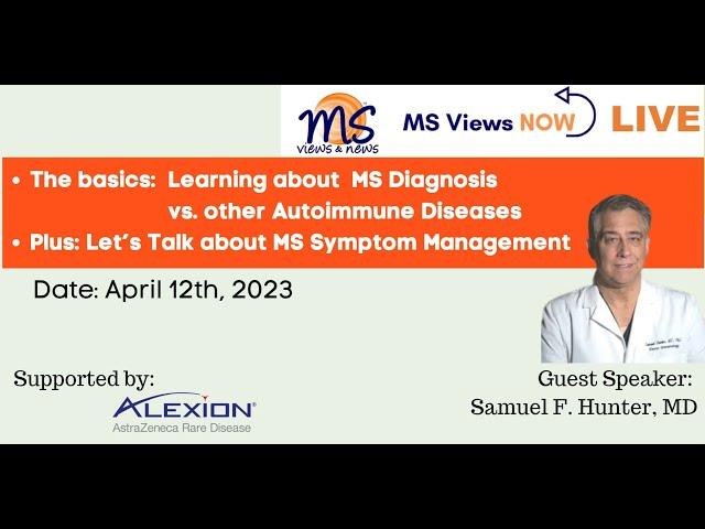 MS Views NOW, "LIVE" - The basics of Learning about MS Diagnosis vs other Auto-Immune diseases