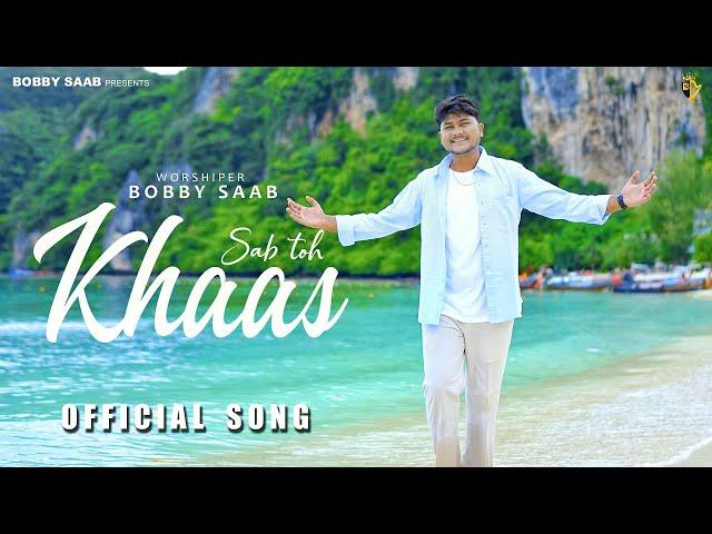 Sab Toh Khaas (Official Song | Bobby Saab | Ashish Talib | New Masih Song 2024 | Nikhil Bhatti NB