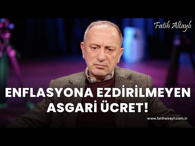 Fatih Altaylı yorumluyor: Enflasyona ezdirilmeyen asgari ücret!