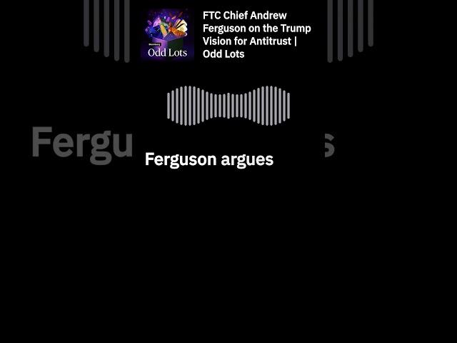 Is Antitrust Enforcement Changing? Insights from FTC Chair Andrew Ferguson