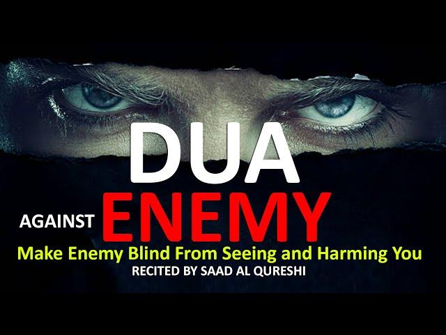 POWERFUL DUA TO MAKE ENEMIES BLIND FROM SEEING YOU AND HARMING YOU!