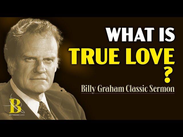 True Love: Billy Graham’s Life-Changing Message on God’s Greatest Gift