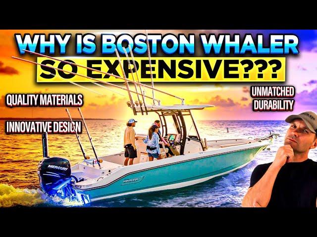 Why is Boston Whaler So EXPENSIVE??