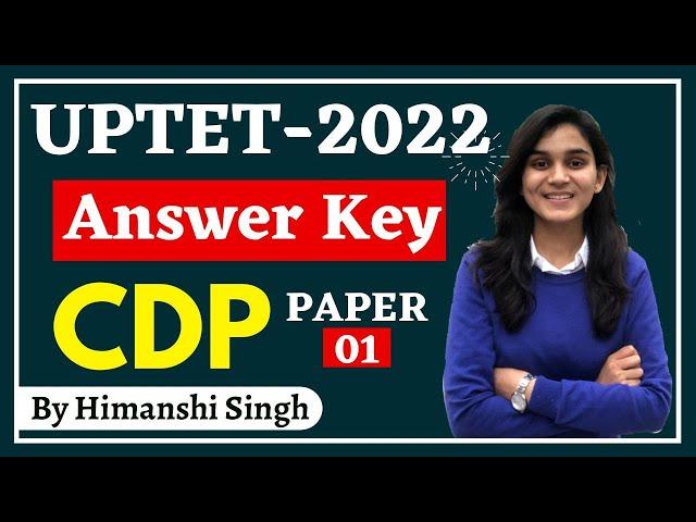 UPTET-2022 Answer Key CDP - Child Development & Pedagogy by Himanshi Singh