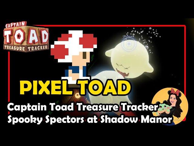 SPOOKY SPECTORS AT SHADOW MANOR  PIXEL TOAD (Episode 2 Level 8 (2-8)) -Captain Toad Treasure Tracker