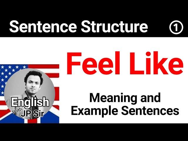 Sentence Structure 01 - Feel Like | English with JP Sir | Learn English through Hindi