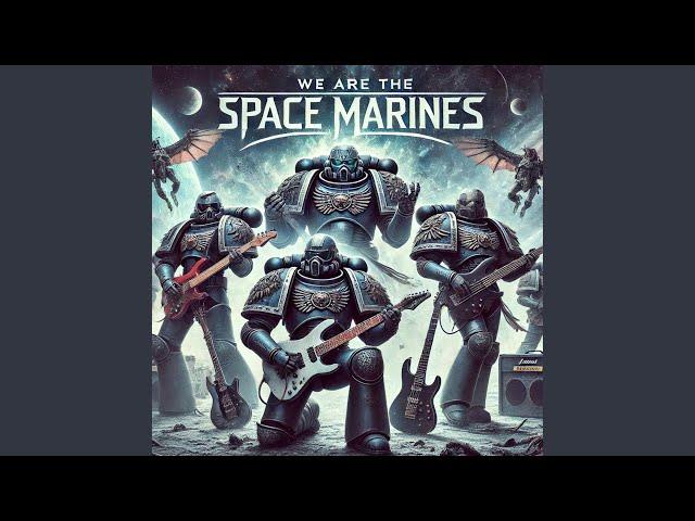 We Are The Space Marines