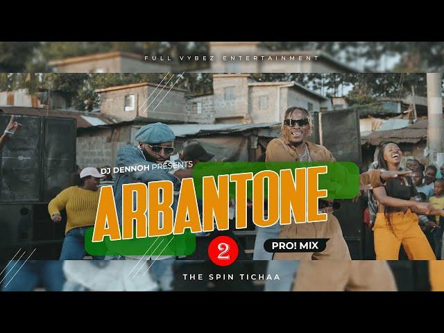 ARBANTONE PRO 2 MIX  [ Bonny ] -  DJ DENNOH FT Dyana, Mejja, Breeder Lw, Iyanii, Ssaru, Tipsy gee