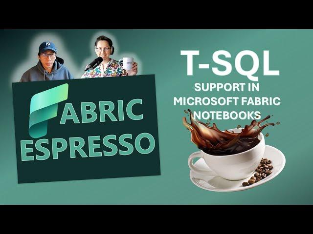 Microsoft Fabric Product Group presents T-SQL support in Microsoft Fabric Notebooks