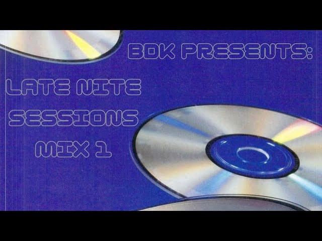 BDK PRESENTS: LATE NITE SESSIONS MIX 1