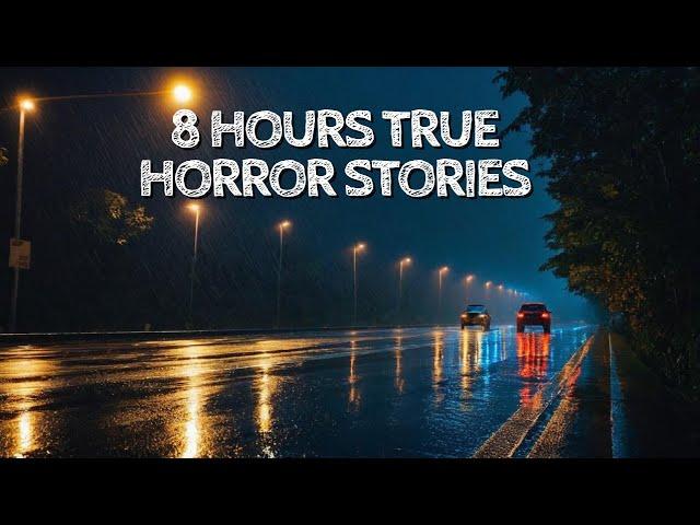 8 Hours of True Horror Stories