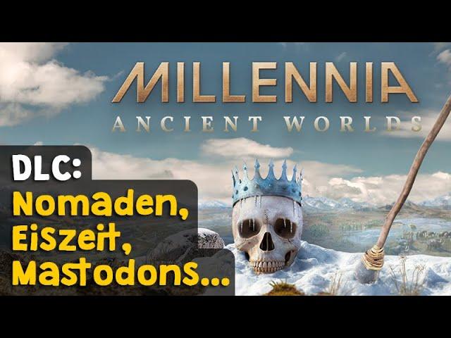 Millennia: Ancient Worlds (DLC)  Nomaden, Eiszeit, Mastodons...  Angespielt (incl. Rabattkey)