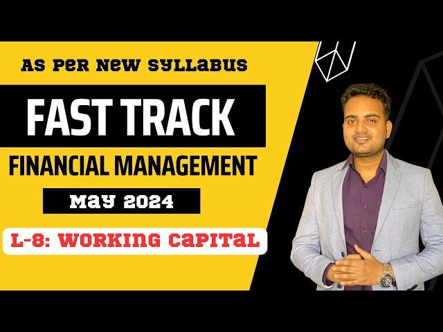 Ca Inter Financial management Fastrack Batch for May 2024 Attempt| Lecture 8| Working Capital