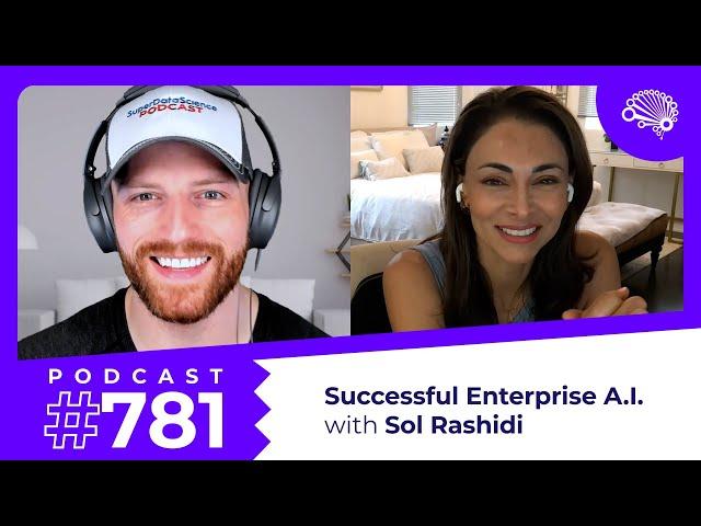 781: Ensuring Successful Enterprise AI Deployments — with Sol Rashidi