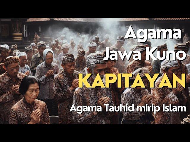 Agama Jawa Kuno Kapitayan | Agama tauhid mirip Islam