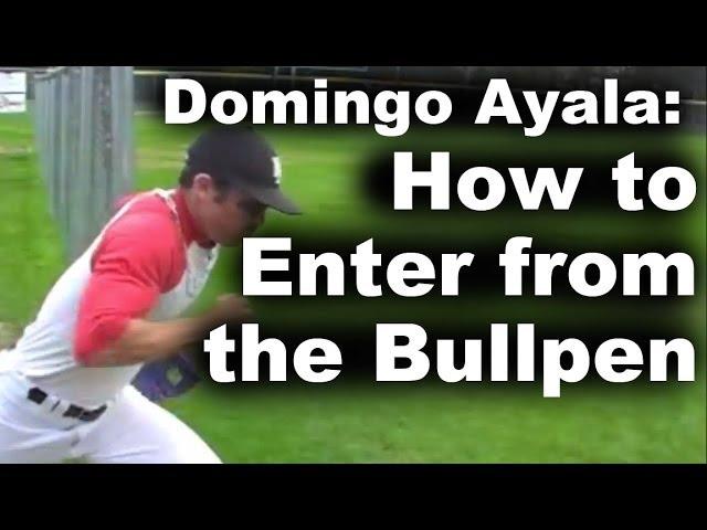 How to Enter from the Bullpen with Domingo Ayala