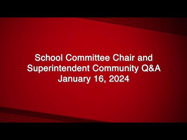 School Committee Chair and Superintendent Community Q&A - January 16, 2024