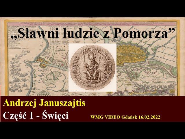 Andrzej Januszajtis Sławni ludzie z Pomorza | „Święci” cz. 1  | 2022.02.16