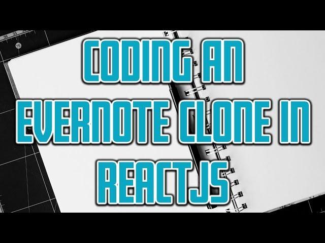 Coding A Note-Taking App In React - Evernote Clone Tutorial