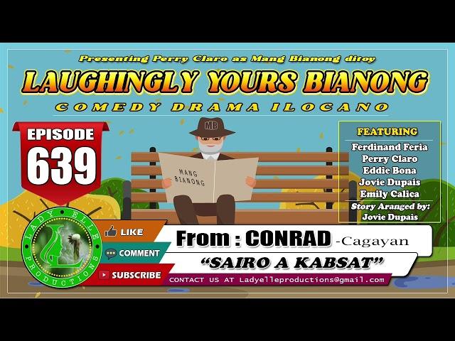 LAUGHINGLY YOURS BIANONG #639 | SAIRO A KABSAT | NUEVA VIZCAYA | LADY ELLE PRODUCTIONS