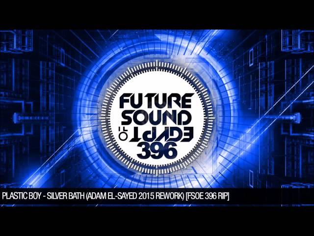 Plastic Boy - Silver Bath (Adam El-Sayed 2015 Rework) [FSOE 396 RIP]