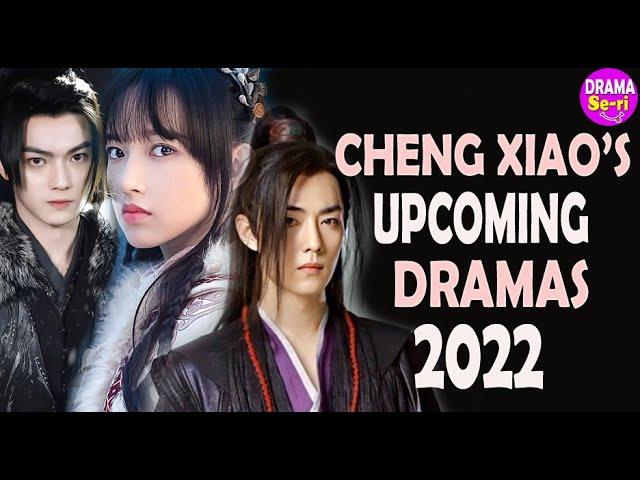  Cheng Xiao Upcoming & Rumored Chinese Drama 2022