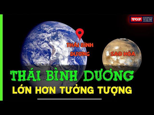 THÁI BÌNH DƯƠNG LỚN HƠN TƯỞNG TƯỢNG, TẠI SAO LÀ VÙNG BIỂN LỚN NHẤT TRÁI ĐẤT | TOP VIEW