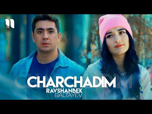 Ravshanbek Baltayev - Charchadim (Official Music Video)