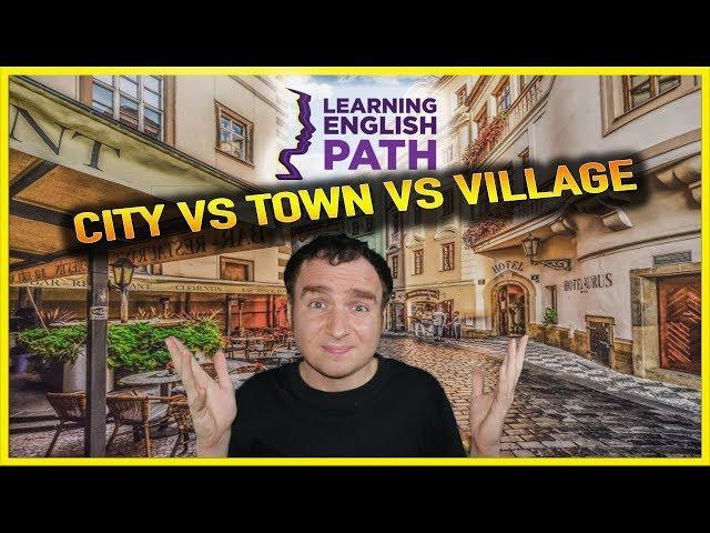 City (VS) Town (VS) Village