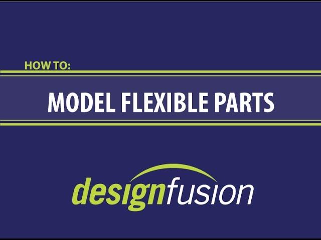 How to: Model Flexible Parts